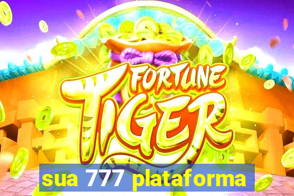 sua 777 plataforma